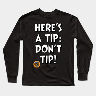 Here's a Tip... Long Sleeve T-Shirt